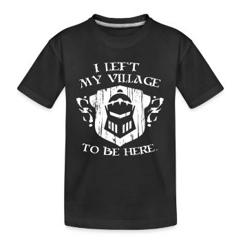I Left My Village To Be Here Funny Medieval Gift - Kids' Premium Organic T-Shirt - black - Front