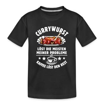 Currywurst löst meine Probleme - Kaffee Spruch - Kinder Premium Bio T-Shirt - Schwarz - Vorne