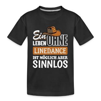 Ein Leben ohne Linedance ist möglich aber sinnlos - Kinder Premium Bio T-Shirt - Schwarz - Vorne