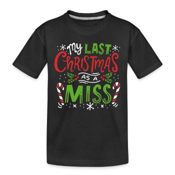 My Last Christmas As A Miss Engaged Fiance Wedding - Kids' Premium Organic T-Shirt - black - Front