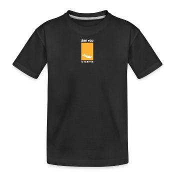See you at the bottom - Kids' Premium Organic T-Shirt - black - Front