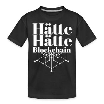 Hätte Hätte Blockchain Kette | Lustiger Spruch - Kinder Premium Bio T-Shirt - Schwarz - Vorne