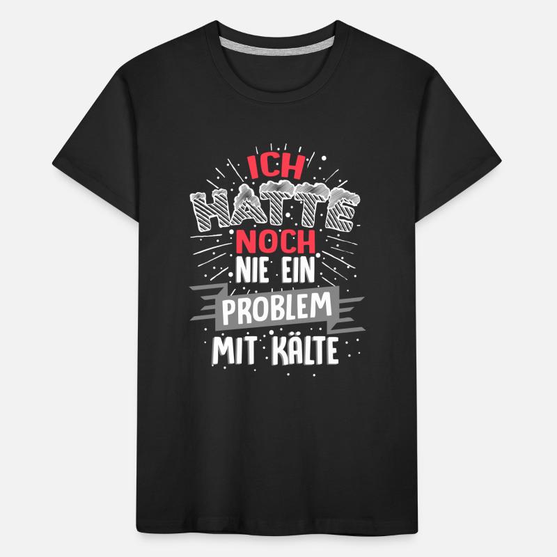 Ich hatte noch nie ein Problem mit Kälte / Winter Kinder Premium Bio T-Shirt