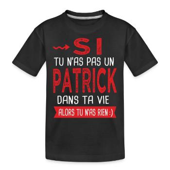tu n as pas un Patrick dans ta vie Cadeau Humour - T-shirt bio Premium Enfant - noir - Devant