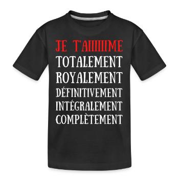 JE T'AIME TOTALEMENT .. COMPLETEMENT - T-shirt bio Premium Enfant - noir - Devant