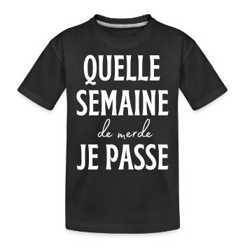 Quelle semaine de merde je passe - T-shirt bio Premium Enfant - noir - Devant