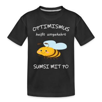 Optimismus heißt umgekehrt Sumsi mit Po. - Kinder Premium Bio T-Shirt - Schwarz - Vorne