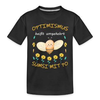 Optimismus heißt umgekehrt Sumsi mit Po - Kinder Premium Bio T-Shirt - Schwarz - Vorne