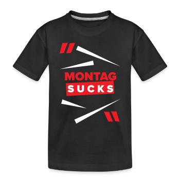 Montag sucks oder ist Montag Dein Lieblingstag? - Kinder Premium Bio T-Shirt - Schwarz - Vorne