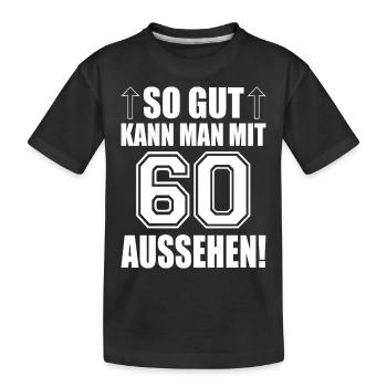 So gut kann man mit 60 aussehen - Kinder Premium Bio T-Shirt - Schwarz - Vorne