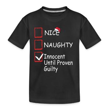 Nice Naughty Innocent Until Proven Guilty Christma - Kids' Premium Organic T-Shirt - black - Front