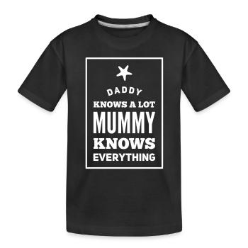 DADDY knows a lot MUMMY knows everything - Kinder Premium Bio T-Shirt - Schwarz - Vorne