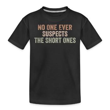 No One Ever Suspects The Short Ones - Kids' Premium Organic T-Shirt - black - Front
