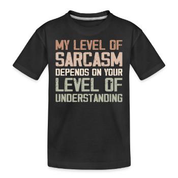 Mein Grad an Sarkasmus hängt von Ihrem niedrigeren Grad ab - Kinder Premium Bio T-Shirt - Schwarz - Vorne