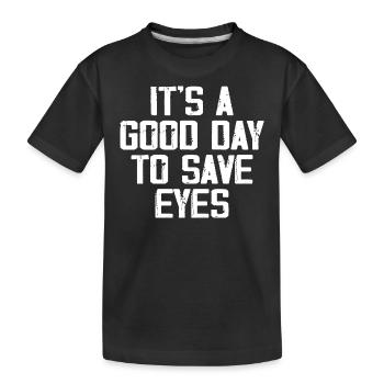 It's A Good Day To Save Eyes - Optometrist Eye - T-shirt bio Premium Enfant - noir - Devant