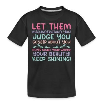 Let Them Misunderstand You Judge You Gossip About - Kids' Premium Organic T-Shirt - black - Front