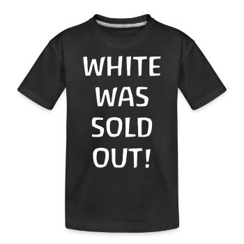 White was sold out - Weiss war ausverkauft - Kinder Premium Bio T-Shirt - Schwarz - Vorne