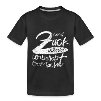 Zack Wieder Unglaublich Gemacht - Kinder Premium Bio T-Shirt - Schwarz - Vorne