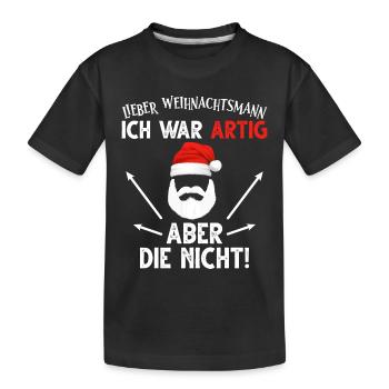 Lieber Weihnachtsmann ich war artig aber die nicht - Kinder Premium Bio T-Shirt - Schwarz - Vorne
