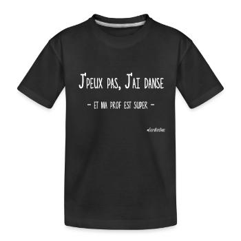 J'PEUX PAS, J'AI DANSE (ma prof) - T-shirt bio Premium Enfant - noir - Devant