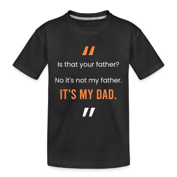 Das ist mein Vater. - Kinder Premium Bio T-Shirt - Schwarz - Vorne