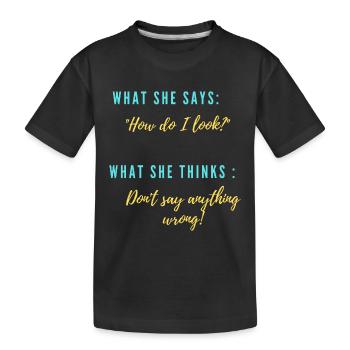 Sie: "Wie sehe ich aus?" - Kinder Premium Bio T-Shirt - Schwarz - Vorne