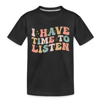 I Have Time To Listen - Mental Health - T-shirt bio Premium Enfant - noir - Devant