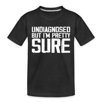 Undiagnosed But I'm Pretty Sure Funny Announcement - Kids' Premium Organic T-Shirt - black - Front