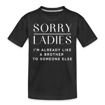 Désolé mesdames, déjà un frère de quelqu’un d’autre. - T-shirt bio Premium Enfant - noir - Devant
