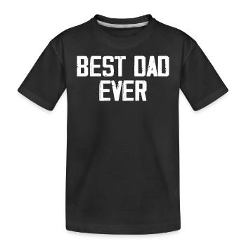 Best Dad Ever - Kids' Premium Organic T-Shirt - black - Front