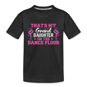 That's My Granddaughter On The Dance Floor - Kids' Premium Organic T-Shirt - black - Front