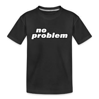NO PROBLEM - Kinder Premium Bio T-Shirt - Schwarz - Vorne