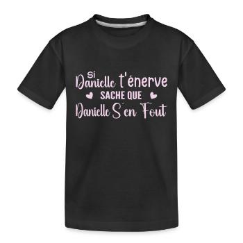 Wenn Danielle dich nervt, solltest du wissen, dass Danielle sich einen Dreck darum schert - Kinder Premium Bio T-Shirt - Schwarz - Vorne