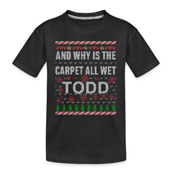 And Why Is The Carpet All Wet TODD - Kids' Premium Organic T-Shirt - black - Front