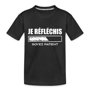 Je Réfléchis Soyez Patient - T-shirt bio Premium Enfant - noir - Devant