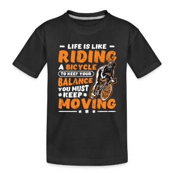 Life is like riding a bike ride on. - Kids' Premium Organic T-Shirt - black - Front