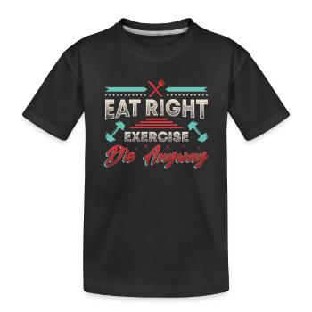 Eating is the right exercise, they only live once - Kids' Premium Organic T-Shirt - black - Front