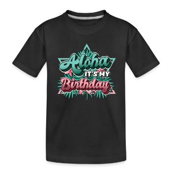 Aloha, es ist mein Geburtstag. - Kinder Premium Bio T-Shirt - Schwarz - Vorne