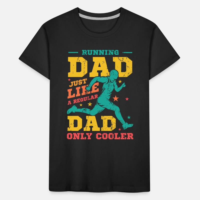 Running Dad, Just Like A Regular Dad, Only Cooler Kinder Premium Bio T-Shirt