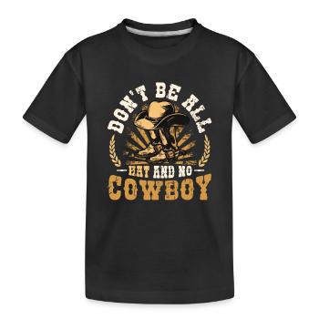 Don't Be All Hut und kein Cowboypferd Rodeo - Kinder Premium Bio T-Shirt - Schwarz - Vorne