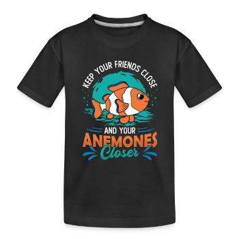 Halte Deine Freunde Nah Und Deine Anemonen Näher - Kinder Premium Bio T-Shirt - Schwarz - Vorne