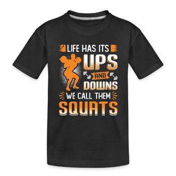 Life has its ups and downs. - Kids' Premium Organic T-Shirt - black - Front