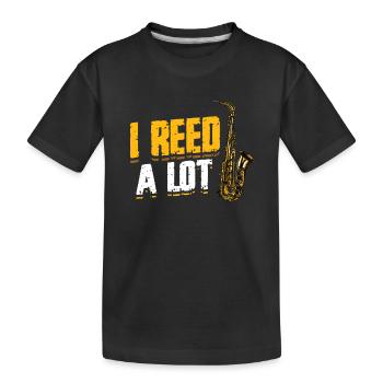 I Reed A Lot - Saxophone player saxophone. - Kids' Premium Organic T-Shirt - black - Front