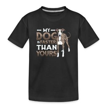 My dog is faster than your greyhound. - Kids' Premium Organic T-Shirt - black - Front