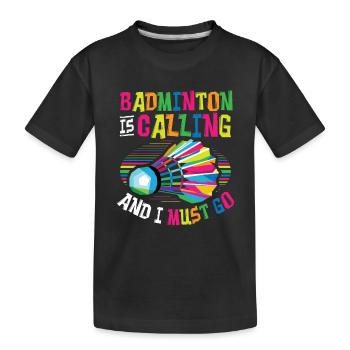 Badminton Ruft Badminton - Kinder Premium Bio T-Shirt - Schwarz - Vorne