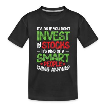 Stocks are for smart people Stock market - Kids' Premium Organic T-Shirt - black - Front