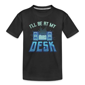 I'll Be On My Desk Dj Sound Engineer - Kids' Premium Organic T-Shirt - black - Front