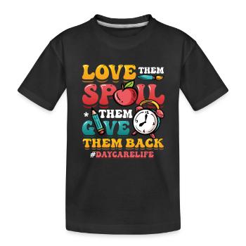 Liebe Sie Verwöhnt, Sie Gibt Sie Zurück Kita-leben - Kinder Premium Bio T-Shirt - Schwarz - Vorne