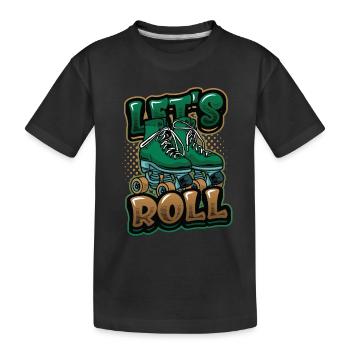 Let's Roll, Roller Blade Skating, Rollschuhläufer - Kinder Premium Bio T-Shirt - Schwarz - Vorne