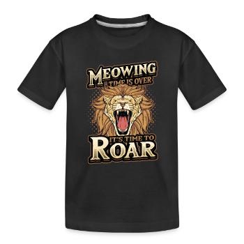 Die Zeit Des Miauens Ist Vorbei - Kinder Premium Bio T-Shirt - Schwarz - Vorne